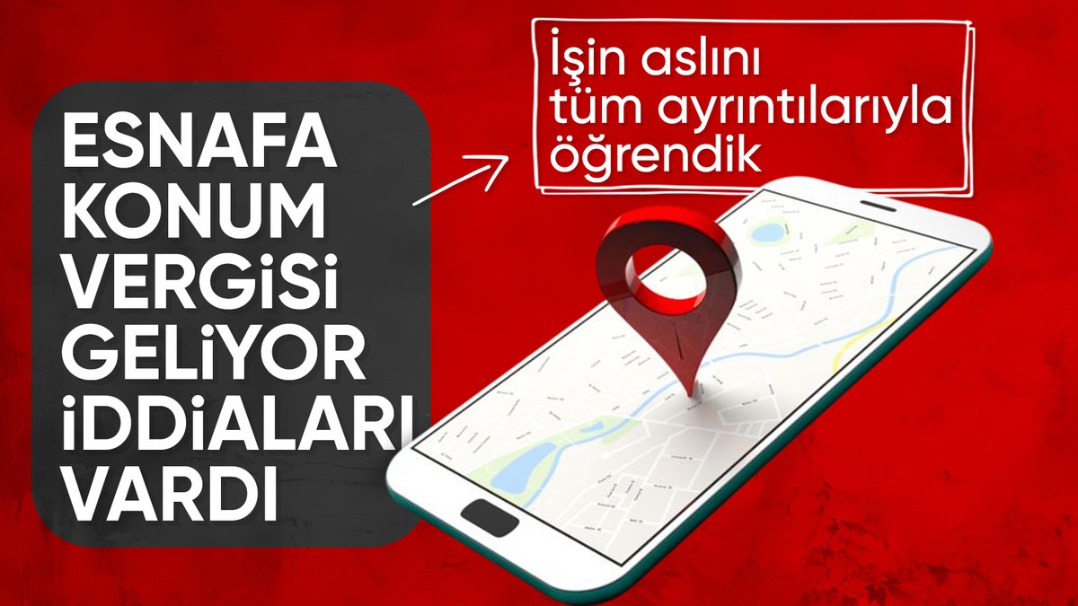 Esnafa konum vergisi geliyor iddiaları asılsız çıktı