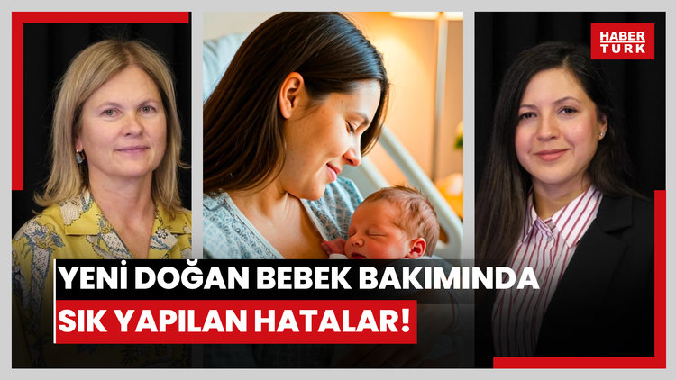 Yeni doğan bebek bakımında sık yapılan hatalar!
