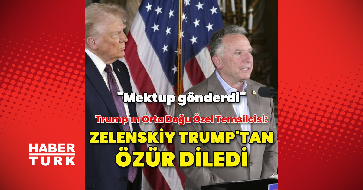 Witkoff: Zelenskiy, Trump’tan özür diledi